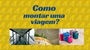 Como montar uma viagem?